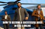 Comment devenir un bon patron dans GTA 5 Online