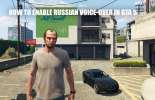 Pour permettre à la voix de la russie-dans GTA 5