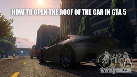 So öffnen Sie das Dach des Autos in GTA 5