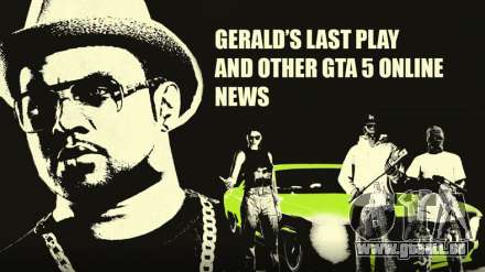 Gerald Dernier Match et d'autres nouvelles dans GTA 5 en Ligne cette semaine