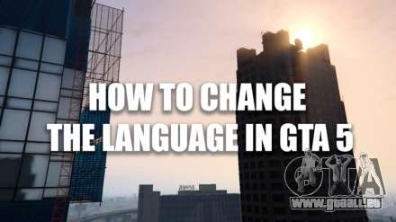 Comment changer de langue dans GTA 5