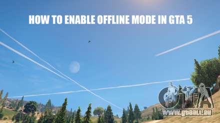 So aktivieren Sie den offline-Modus in GTA 5