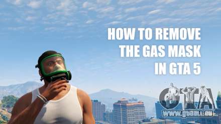 So entfernen Sie eine Gasmaske in GTA 5 online