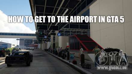 Wie man in den Flughafen zu GTA 5
