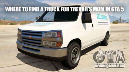 Van für Trevor ' s mom GTA 5: wo Sie zu suchen, und der LKW mit der Medizin