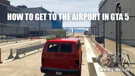 Comment se rendre à l'aéroport dans GTA 5